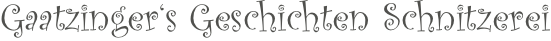 Gaatzinger‘s Geschichten Schnitzerei